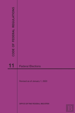 Bertrand.pt - Code Of Federal Regulations Title 11, Federal Elections, 2020