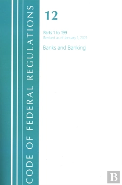 Bertrand.pt - Code Of Federal Regulations, Title 12 Banks And Banking 1-199, Revised As Of January 1, 2021
