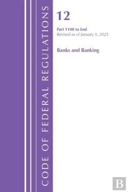 Bertrand.pt - Code Of Federal Regulations, Title 12 Banks And Banking 1100-End, Revised As Of January 1, 2025