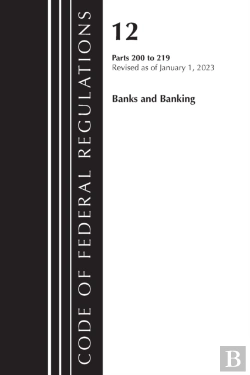 Bertrand.pt - Code Of Federal Regulations, Title 12 Banks And Banking 200-219, Revised As Of January 1, 2023