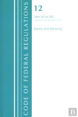 Bertrand.pt - Code Of Federal Regulations, Title 12 Banks And Banking 347-599, Revised As Of January 1, 2021