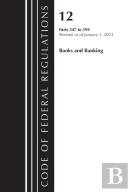 Code Of Federal Regulations, Title 12 Banks And Banking 347-599, Revised As Of January 1, 2023