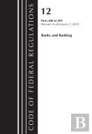 Code Of Federal Regulations, Title 12 Banks And Banking 600-899, Revised As Of January 1, 2023