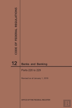 Bertrand.pt - Code Of Federal Regulations Title 12, Banks And Banking, Parts 220-229, 2019