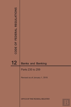 Bertrand.pt - Code Of Federal Regulations Title 12, Banks And Banking, Parts 230-299, 2019