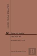 Code Of Federal Regulations Title 12, Banks And Banking, Parts 300-346, 2019