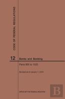 Code Of Federal Regulations Title 12, Banks And Banking, Parts 900-1025, 2019