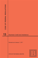 Code Of Federal Regulations Title 13, Business Credit And Assistance, 2017