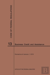 Code Of Federal Regulations Title 13, Business Credit And Assistance, 2019