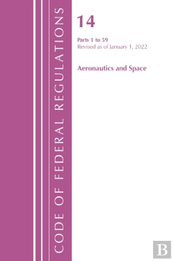 Bertrand.pt - Code Of Federal Regulations, Title 14 Aeronautics And Space 1-59, Revised As Of January 1, 2022