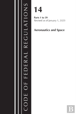 Bertrand.pt - Code Of Federal Regulations, Title 14 Aeronautics And Space 1-59, Revised As Of January 1, 2023
