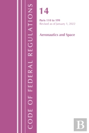 Code Of Federal Regulations, Title 14 Aeronautics And Space 110-199, Revised As Of January 1, 2022
