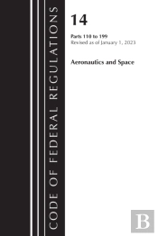 Code Of Federal Regulations, Title 14 Aeronautics And Space 110-199, Revised As Of January 1, 2023