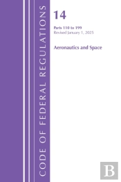Code Of Federal Regulations, Title 14 Aeronautics And Space 110-199, Revised As Of January 1, 2025