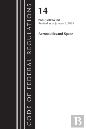Code Of Federal Regulations, Title 14 Aeronautics And Space 1200-End, Revised As Of January 1, 2023