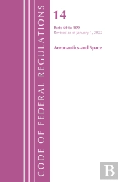 Code Of Federal Regulations, Title 14 Aeronautics And Space 60-109, Revised As Of January 1, 2021