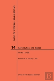 Code Of Federal Regulations, Title 14, Aeronautics And Space, Parts 1-59, 2017