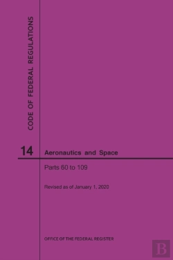Bertrand.pt - Code Of Federal Regulations, Title 14, Aeronautics And Space, Parts 60-109, 2020