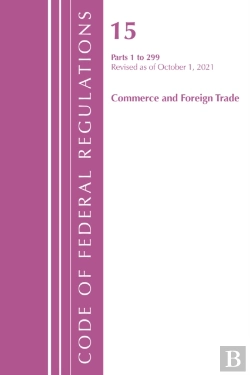 Bertrand.pt - Code Of Federal Regulations, Title 15 Commerce And Foreign Trade 0-299, Revised As Of January 1, 2022