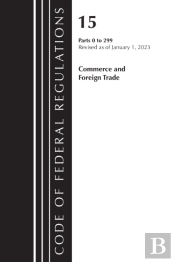 Code Of Federal Regulations, Title 15 Commerce And Foreign Trade 0-299, Revised As Of January 1, 2023
