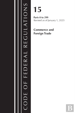 Bertrand.pt - Code Of Federal Regulations, Title 15 Commerce And Foreign Trade 0-299, Revised As Of January 1, 2023