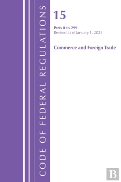 Bertrand.pt - Code Of Federal Regulations, Title 15 Commerce And Foreign Trade 0-299, Revised As Of January 1, 2025