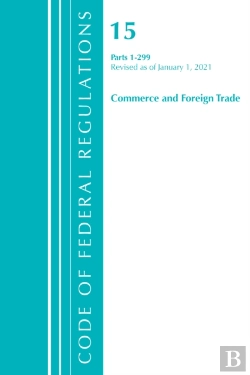 Bertrand.pt - Code Of Federal Regulations, Title 15 Commerce And Foreign Trade 1-299, Revised As Of January 1, 2021