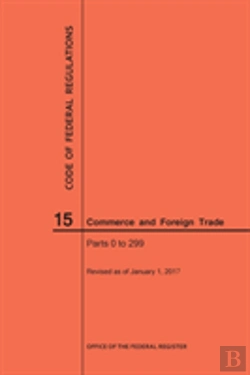 Bertrand.pt - Code Of Federal Regulations Title 15, Commerce And Foreign Trade, Parts 0-299, 2017