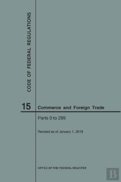 Bertrand.pt - Code Of Federal Regulations Title 15, Commerce And Foreign Trade, Parts 0-299, 2018