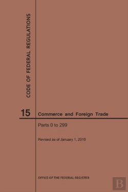 Bertrand.pt - Code Of Federal Regulations Title 15, Commerce And Foreign Trade, Parts 0-299, 2019