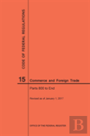 Code Of Federal Regulations Title 15, Commerce And Foreign Trades, Parts 800-End, 2017