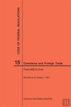 Bertrand.pt - Code Of Federal Regulations Title 15, Commerce And Foreign Trades, Parts 800-End, 2017