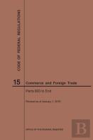 Code Of Federal Regulations Title 15, Commerce And Foreign Trades, Parts 800-End, 2019