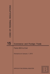Code Of Federal Regulations Title 15, Commerce And Foreign Trades, Parts 800-End, 2019