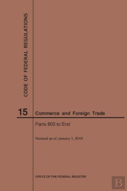 Bertrand.pt - Code Of Federal Regulations Title 15, Commerce And Foreign Trades, Parts 800-End, 2019