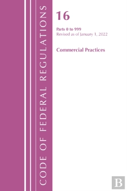 Bertrand.pt - Code Of Federal Regulations, Title 16 Commercial Practices 0-999, Revised As Of January 1, 2022