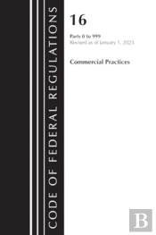 Code Of Federal Regulations, Title 16 Commercial Practices 0-999, Revised As Of January 1, 2023
