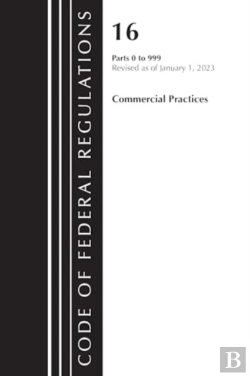 Bertrand.pt - Code Of Federal Regulations, Title 16 Commercial Practices 0-999, Revised As Of January 1, 2023