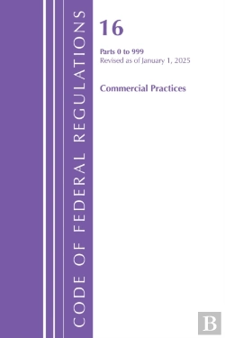 Bertrand.pt - Code Of Federal Regulations, Title 16 Commercial Practices 0-999, Revised As Of January 1, 2025