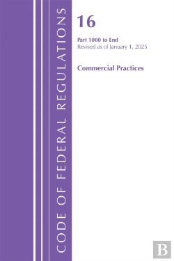 Bertrand.pt - Code Of Federal Regulations, Title 16 Commercial Practices 1000-End, Revised As Of January 1, 2025