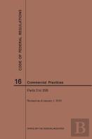 Code Of Federal Regulations Title 16, Commercial Practices, Parts 0-999, 2019