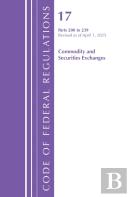 Code Of Federal Regulations, Title 17 Commercial Sec Exch 200 - 239, Revised As Of April, 1, 2025