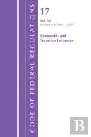 Code Of Federal Regulations, Title 17 Commercial Sec Exch 240, Revised As Of April 1, 2025