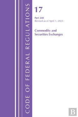 Bertrand.pt - Code Of Federal Regulations, Title 17 Commercial Sec Exch 240, Revised As Of April 1, 2025