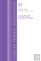 Code Of Federal Regulations, Title 17 Commercial Sec Exch 241 - End, Revised As Of April 1, 2025