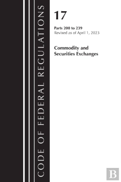 Bertrand.pt - Code Of Federal Regulations, Title 17 Commodity And Securities Exchanges 200-239 2023