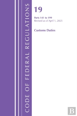 Bertrand.pt - Code Of Federal Regulations, Title 19 Customs Duties 141 - 199, Revised As Of April 1, 2025