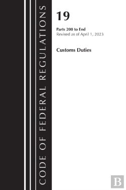 Bertrand.pt - Code Of Federal Regulations, Title 19 Customs Duties 200-End, 2023