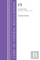 Code Of Federal Regulations, Title 19 Customs Duties 200 - End, Revised As Of April 1, 2025