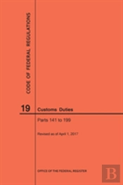 Code Of Federal Regulations Title 19, Customs Duties, Parts 141-199, 2017